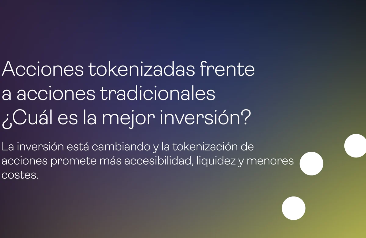 Acciones tokenizadas vs. acciones tradicionales: ¿Cuál es la mejor opción?